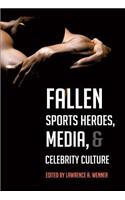 Fallen Sports Heroes, Media, & Celebrity Culture