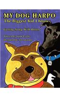 My Dog Harpo the Biggest Kid I Know: (English)