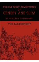 The Old West Adventures of Ornery and Slim: The Partnership