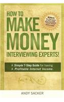 How To Make Money Interviewing Experts: (English)
