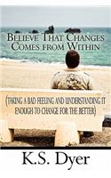 Believe That Changes Comes from Within