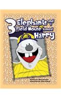 Three Elephants and a Field Mouse Named Harry