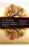 The Reflective Educator's Guide to Classroom Research: Learning to Teach and Teaching to Learn Through Practitioner Inquiry