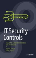 It Security Controls: A Guide to Corporate Standards and Frameworks
