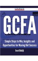 GCFA - Simple Steps to Win, Insights and Opportunities for Maxing Out Success