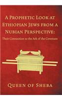 Prophetic Look at Ethiopian Jews from a Nubian Perspective: Their Connection to the Ark of the Covenant