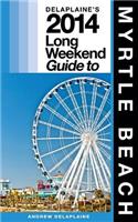 Delaplaine's 2014 Long Weekend Guide to Myrtle Beach