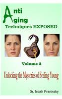 Anti Aging Techniques EXPOSED Vol 3