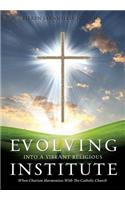 Evolving Into A Vibrant Religious Institute