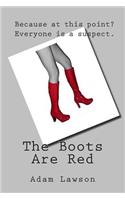 The Boots Are Red