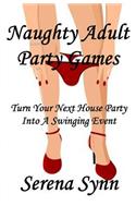 Naughty Adult Party Games: Turn Your House Party Into A Swinging Event