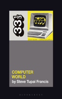 Kraftwerk's Computer World: (33 1/3)