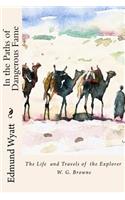 In the Paths of Dangerous Fame: The Life and Travels of the Explorer W.G.Browne(English)