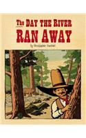 The Day the River Ran Away