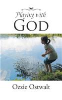 Playing with God