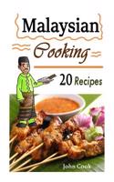 Malaysian Cooking: 20 Malaysian Cookbook Recipes: Delicious Southeast Asia Food (Malaysian Cuisine, Malaysian Food, Malaysian Cooking, Ma