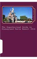 The Unauthorized Guide to Disneyland Paris Resort 2016