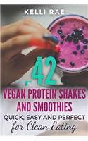 42 Vegan Protein Shakes and Smoothies