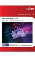 MEF-CECP Study Guide for Carrier Ethernet Professionals: Updated for MEF-CECP Certification Blueprint C