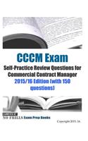 CCCM Exam Self-Practice Review Questions for Commercial Contract Manager: 2015/16 Edition (with 150 questions)