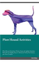Plott Hound Activities Plott Hound Activities (Tricks, Games & Agility) Includes: Plott Hound Agility, Easy to Advanced Tricks, Fun Games, Plus New Content