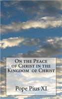 On the Peace of Christ in the Kingdom of Christ