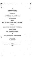 A Discourse Delivered at the Annual Election, January 4, 1832, Before His Excellency Levi Lincoln: (English)