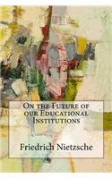 On the Future of our Educational Institutions