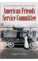 Centennial History of the American Friends Service Committee