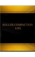 Roller Compaction Log (Log Book, Journal - 125 pgs, 8.5 X 11 inches): Roller Compaction Logbook (Black cover, X-Large)