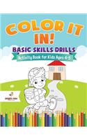 Color It In! Basic Skills Drills - Activity Book for Kids Ages 4-5
