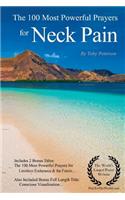 Neck Pain Prayers the 100 Most Powerful Prayers for Neck Pain - With 2 Bonus Books to Pray for Limitless Endurance & the Future