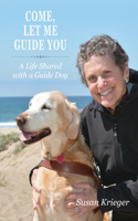Come, Let Me Guide You: A Life Shared with a Guide Dog(New Directions in the Human-Animal Bond)