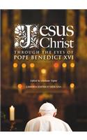 Jesus Christ Through the Eyes of Pope Benedict XVI