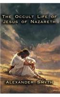 The Occult Life of Jesus of Nazareth