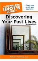 The Complete Idiot's Guide to Discovering Your Past Lives, 2nd Edition