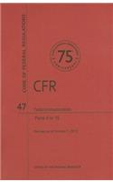 Code of Federal Regulations Title 47, Telecommunication, Parts 019, 2013