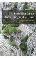 Searching for an Autoethnographic Ethic: (Writing Lives: Ethnographic Narratives)