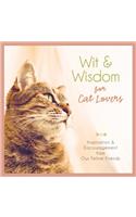 Wit and Wisdom for Cat Lovers: Inspiration and Encouragement from Our Feline Friends