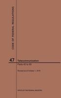 Code of Federal Regulations Title 47, Telecommunication, Parts 40-69, 2019: (Code of Federal Regulations)
