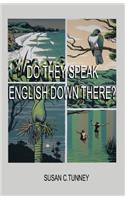 Do They Speak English Down There?
