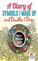 A Diary of Symbols I Made Up and Doodles I Drew Diary Notebook Lined