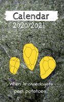 Calendar 2020 / 2021 - When Archaeologists peel potatoes...