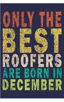 Only The Best Roofers Are Born In December