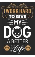 I Work Hard To Give My Dog A better Life: Internet Address & Password Logbook for Girls and Women - Password Organizer With Cute Girly and Sparkly Dog Cover