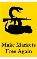 Make Markets Free Again: Gadsden Rattlesnake Pro-Gun Notebook For Libertarians, Ancap, Voluntaryists, Minarchists, Constitutionalists