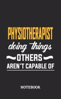 Physiotherapist Doing Things Others Aren't Capable of Notebook