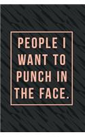 People I Want to Punch in the Face.: Dotgrid Journal for Writing Your Daily Angre Thoughts, Ideas, Employee, Workmate Gift Journal to Write Ain Drawing.