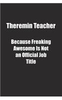 Theremin Teacher Because Freaking Awesome Is Not an Official Job Title.