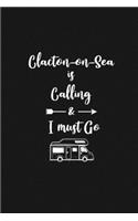 Clacton-on-Sea is Calling and I Must Go: 6''x9'' Lined Writing Notebook Journal, 120 Pages, Best Novelty Birthday Santa Christmas Gift For Friends, Fathers, ... Cover With White Quote and W